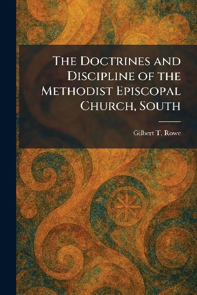 The Doctrines and Discipline of the Methodist Episcopal Church, South