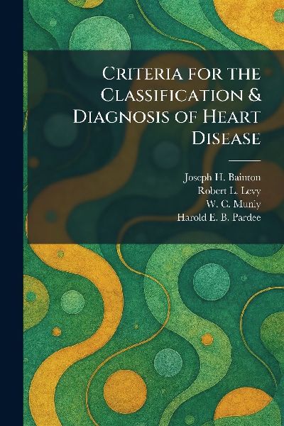 Criteria for the Classification & Diagnosis of Heart Disease