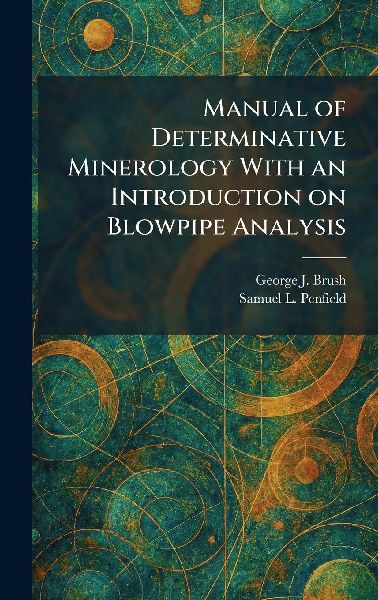 Manual of Determinative Minerology With an Introduction on Blowpipe Analysis