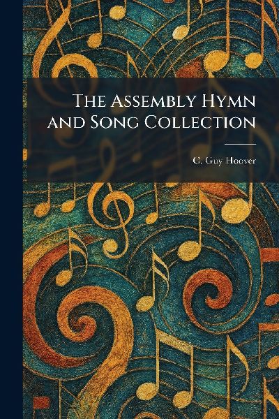 The Assembly Hymn and Song Collection