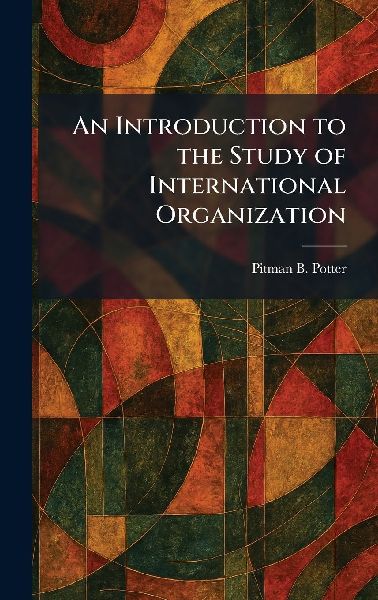 An Introduction to the Study of International Organization