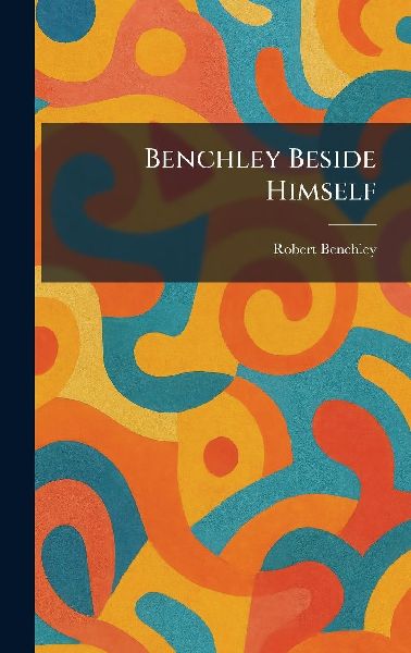 Benchley Beside Himself