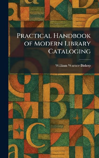 Practical Handbook of Modern Library Cataloging