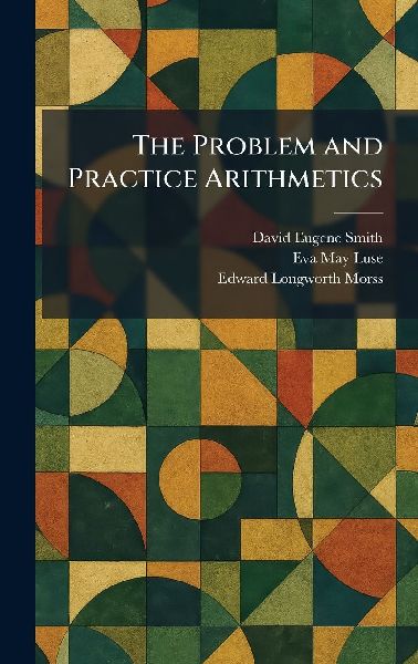 The Problem and Practice Arithmetics