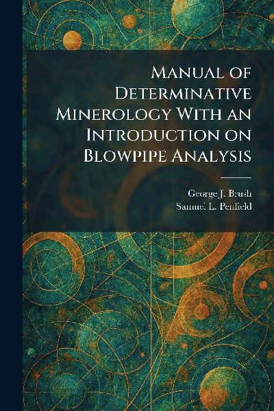 Manual of Determinative Minerology With an Introduction on Blowpipe Analysis