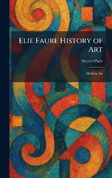 Elie Faure History of Art: Modern Art