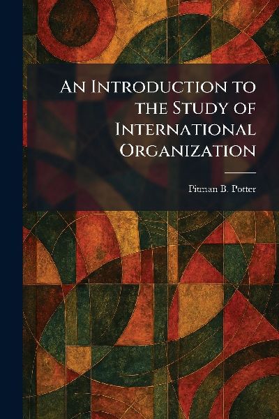 An Introduction to the Study of International Organization