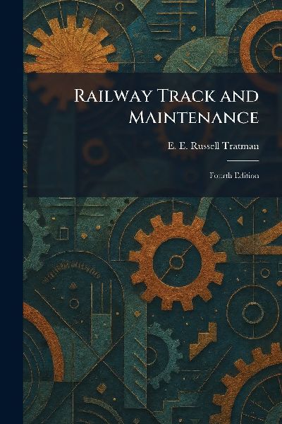 Railway Track and Maintenance: Fourth Edition