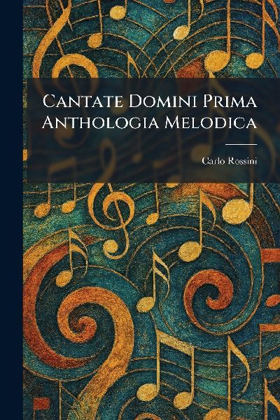 Cantate Domini Prima Anthologia Melodica
