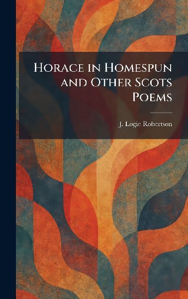 Horace in Homespun and Other Scots Poems