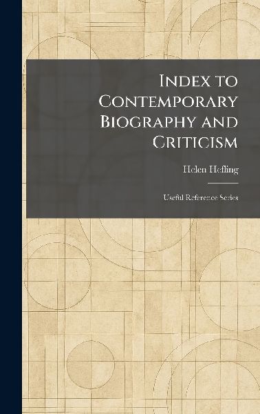Index to Contemporary Biography and Criticism: Useful Reference Series