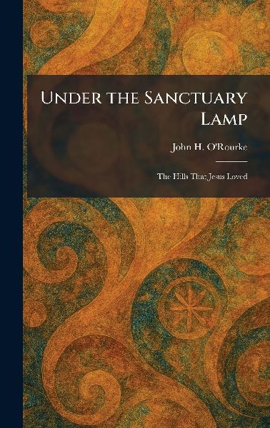 Under the Sanctuary Lamp: The Hills That Jesus Loved