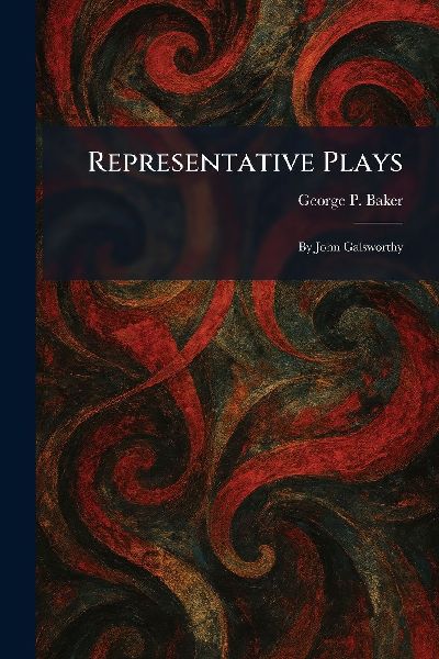 Representative Plays: By John Galsworthy