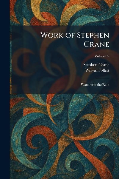 Work of Stephen Crane: Wounds in the Rain