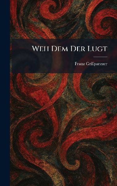Weh Dem Der Lugt