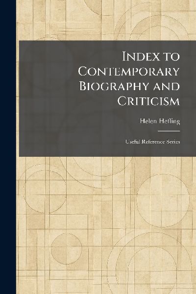 Index to Contemporary Biography and Criticism: Useful Reference Series