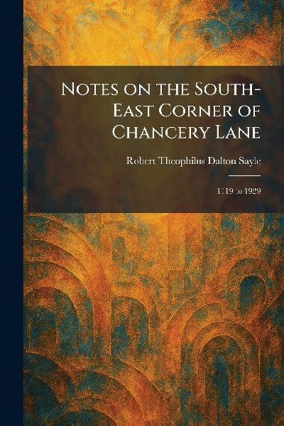Notes on the South-East Corner of Chancery Lane: 1119 to 1929