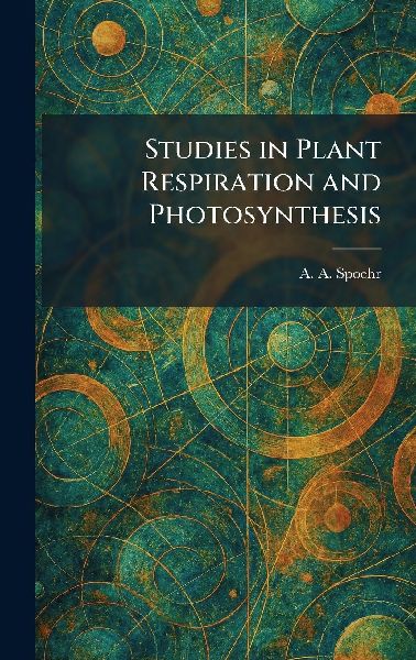 Studies in Plant Respiration and Photosynthesis