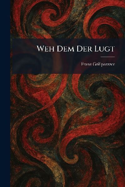 Weh Dem Der Lugt