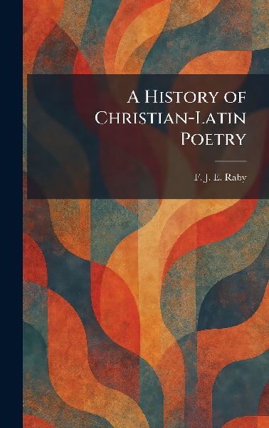 A History of Christian-Latin Poetry