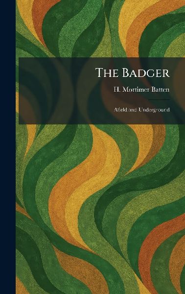 The Badger: Afield and Underground
