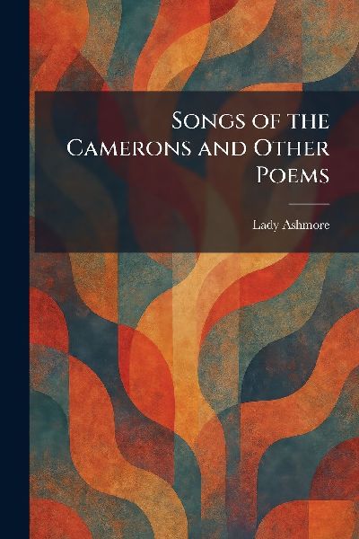 Songs of the Camerons and Other Poems