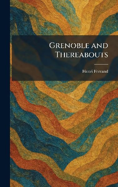 Grenoble and Thereabouts