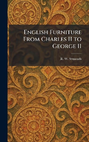 English Furniture From Charles II to George II