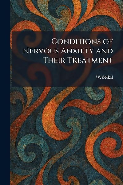 Conditions of Nervous Anxiety and Their Treatment