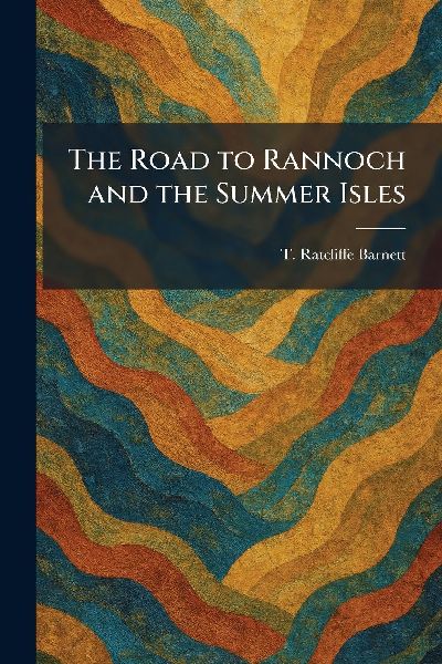 The Road to Rannoch and the Summer Isles