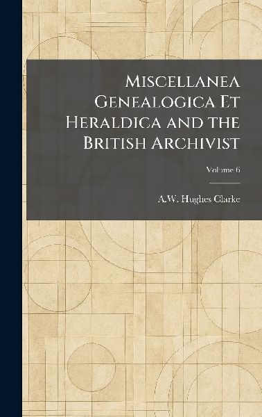 Miscellanea Genealogica Et Heraldica and the British Archivist