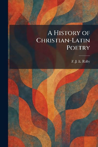 A History of Christian-Latin Poetry