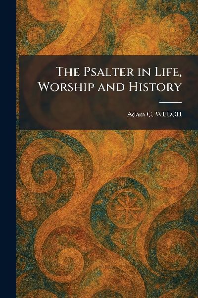 The Psalter in Life, Worship and History