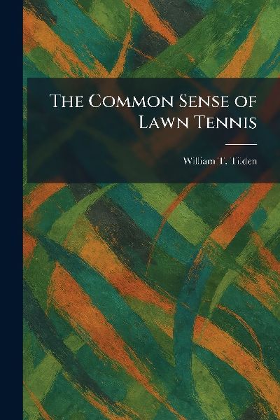 The Common Sense of Lawn Tennis