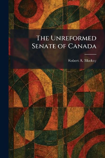 The Unreformed Senate of Canada