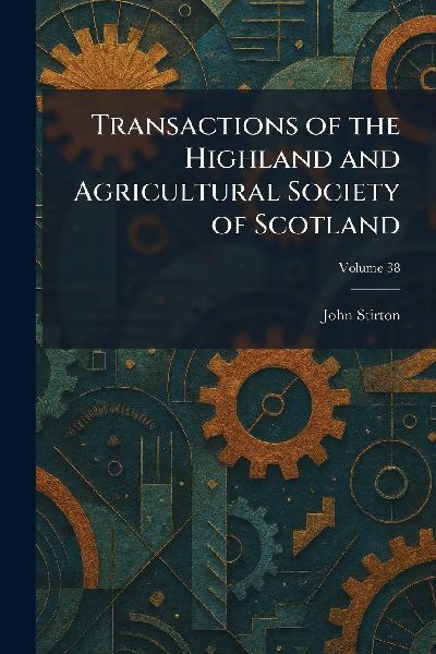 Transactions of the Highland and Agricultural Society of Scotland
