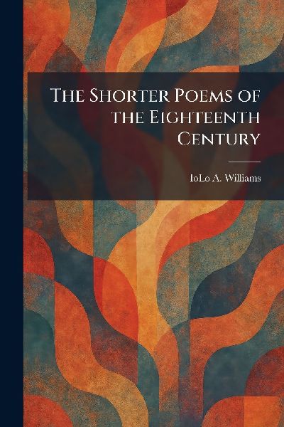 The Shorter Poems of the Eighteenth Century
