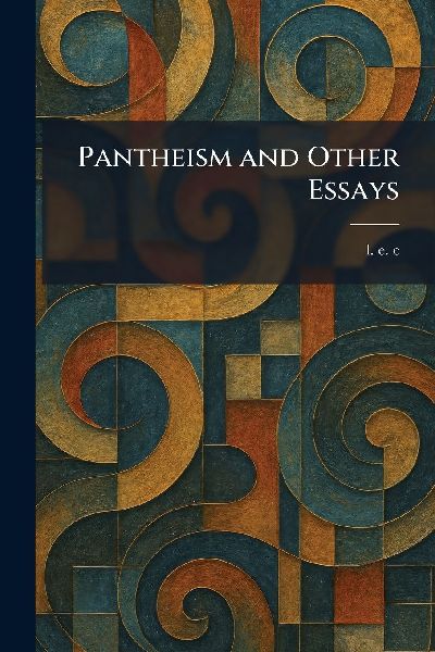 Pantheism and Other Essays