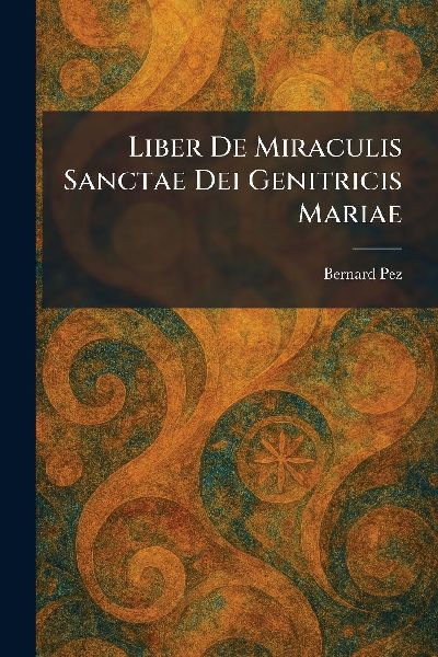 Liber De Miraculis Sanctae Dei Genitricis Mariae