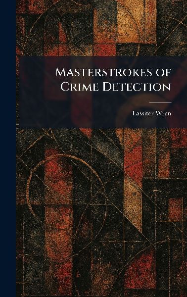 Masterstrokes of Crime Detection