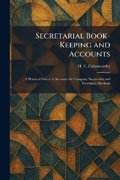 Secretarial Book-Keeping and Accounts: A Practical Guide to Accounts for Company Secretaries and Secretarial Students
