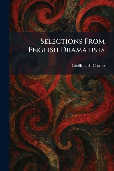 Selections From English Dramatists