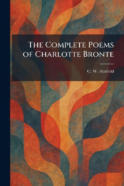 The Complete Poems of Charlotte Bronte