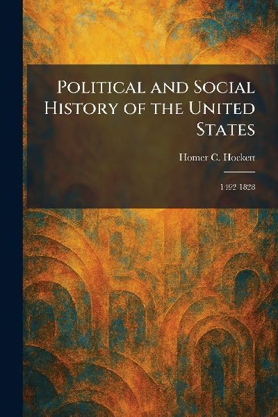 Political and Social History of the United States: 1492-1828