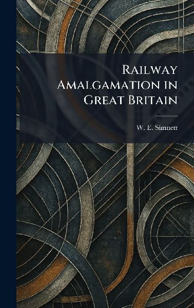 Railway Amalgamation in Great Britain