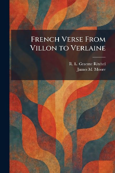 French Verse From Villon to Verlaine