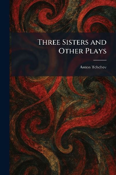 Three Sisters and Other Plays