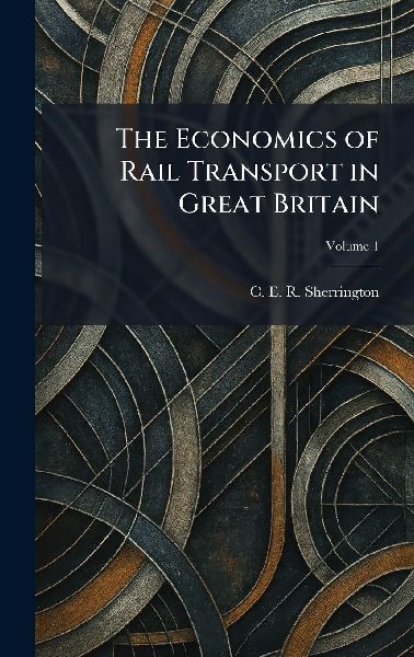 The Economics of Rail Transport in Great Britain