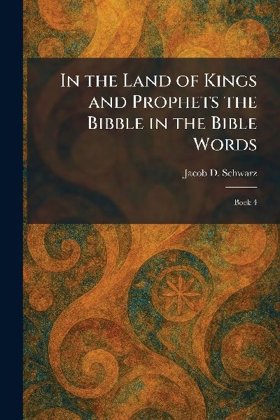In the Land of Kings and Prophets the Bibble in the Bible Words: Book 4