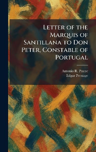 Letter of the Marquis of Santillana to Don Peter, Constable of Portugal
